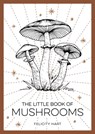 The Little Book of Mushrooms - Felicity Hart - 9781800078093