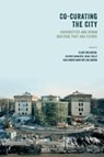 Co-curating the City - Clare Melhuish ; Henric Benesch ; Dean Sully - 9781800081840