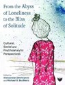 From the Abyss of Loneliness to the Bliss of Solitude - Aleksandar Dimitrijevic ; Michael B. Buchholz - 9781800131095