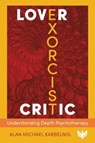 Lover, Exorcist, Critic - Alan Michael Karbelnig - 9781800131965