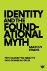 Identity and the Foundational Myth - Marcus Evans - 9781800133884