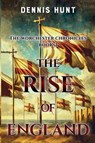 The Worchester Chronicles Book 3: The Rise of England - Dennis Hunt - 9781800164598