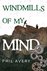 Windmills of my mind - Phil Avery - 9781800169371