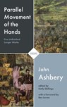 Parallel Movement of the Hands - John Ashbery - 9781800170933