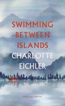Swimming Between Islands - Charlotte Eichler - 9781800171374