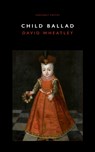 Child Ballad - David Wheatley - 9781800173552