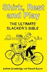 Shirk, Rest and Play - Andrew Grumbridge ; Vincent Raison - 9781800181465