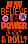Do You Believe in the Power of Rock & Roll? - John Robb - 9781800182189