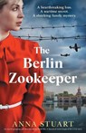 The Berlin Zookeeper - Anna Stuart - 9781800194328