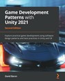 Game Development Patterns with Unity 2021 - David Baron - 9781800200814