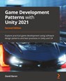 Game Development Patterns with Unity 2021 - David Baron - 9781800200814