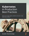 Kubernetes in Production Best Practices - Aly Saleh ; Murat Karslioglu - 9781800202450