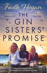 The Gin Sisters' Promise - Faith Hogan - 9781800241381