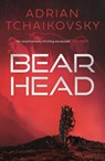 Bear Head - Adrian Tchaikovsky - 9781800241565