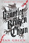 The Gauntlet and the Broken Chain - IAN GREEN,  Green - 9781800244153