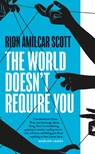 The World Doesn't Require You - Rion Amilcar Scott - 9781800244337