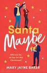 Santa Maybe - Mary Jayne Baker - 9781800246317
