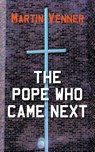The Pope Who Came Next - Martin Venner - 9781800315075