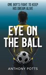 Eye on the Ball - Anthony Potts - 9781800315518