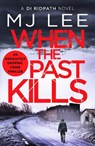 When the Past Kills - M J Lee - 9781800320154