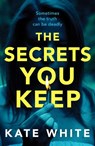 The Secrets You Keep - Kate White - 9781800320413