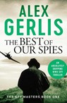 The Best of Our Spies - Alex Gerlis - 9781800320598