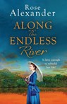 Along the Endless River - Rose Alexander - 9781800322189