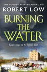 Burning the Water - Robert Low - 9781800322233