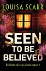 Seen to Be Believed - Louisa Scarr - 9781800323520