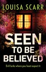 Seen to Be Believed - Louisa Scarr - 9781800323520