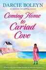 Coming Home to Cariad Cove - Darcie Boleyn - 9781800323780