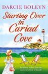 Starting Over in Cariad Cove - Darcie Boleyn - 9781800323810