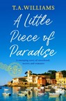 A Little Piece of Paradise - T.A. Williams - 9781800323827