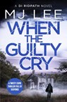 When the Guilty Cry - M J Lee - 9781800325678