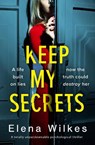 Keep My Secrets - Elena Wilkes - 9781800326118