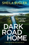 Dark Road Home - Sheila Bugler - 9781800327351