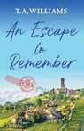 An Escape to Remember - T.A. Williams - 9781800327672