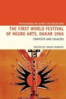 The First World Festival of Negro Arts, Dakar 1966 - David Murphy - 9781800349247