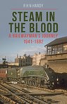 Steam in the Blood - R H N Hardy - 9781800351455
