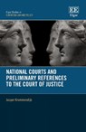 National Courts and Preliminary References to the Court of Justice - Jasper Krommendijk - 9781800374164