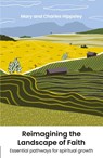 Reimagining the Landscape of Faith - Mary Hippsley ; Charles Hippsley - 9781800392717