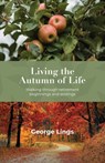 Living the Autumn of Life - George Lings - 9781800392816