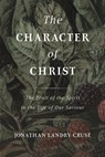 CHARACTER OF CHRIST - Jonathan Landry Cruse - 9781800403321