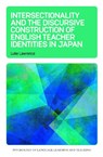Intersectionality and the Discursive Construction of English Teacher Identities in Japan - Luke Lawrence - 9781800419483