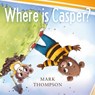 Where is Casper? - Mark Thompson - 9781800464292