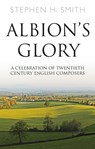 Albion’s Glory - Stephen H. Smith - 9781800465435