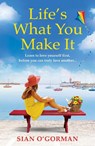 Life's What You Make It - O'GORMAN,  Sian - 9781800483781