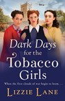 Dark Days for the Tobacco Girls - Lizzie Lane - 9781800484993