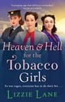 Heaven and Hell for the Tobacco Girls - Lizzie Lane - 9781800485174