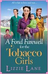 A Fond Farewell for the Tobacco Girls - Lizzie Lane - 9781800485365